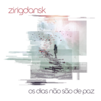 Zirigdansk - Os dias não são de paz